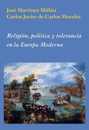 RELIGIÓN, POLÍTICA Y TOLERANCIA EN LA EUROPA MODERNA