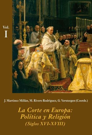 CORTE EN EUROPA: POLÍTICA Y RELIGIÓN (3 VOL.), LA