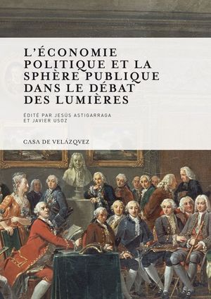 L'ÉCONOMIE POLITIQUE ET LA SPHÈRE PUBLIQUE DANS LE DÉBAT DES LUMIÈRES