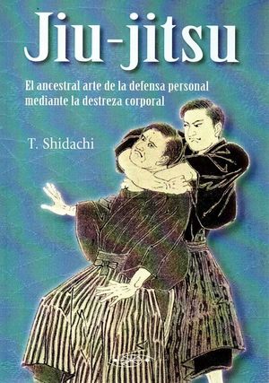 JIU JITSU ANCESTRAL ARTE DE DEFENSA PERSONAL MEDIANTE DESTR