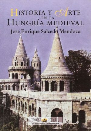 HISTORIA Y ARTE EN LA HUNGRÍA MEDIEVAL