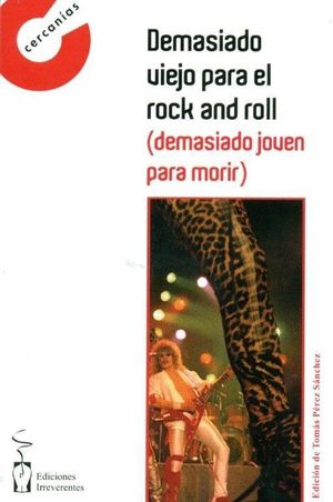 DEMASIADO VIEJO PARA EL ROCK AND ROLL, DEMASIADO JOVEN PARA MORIR