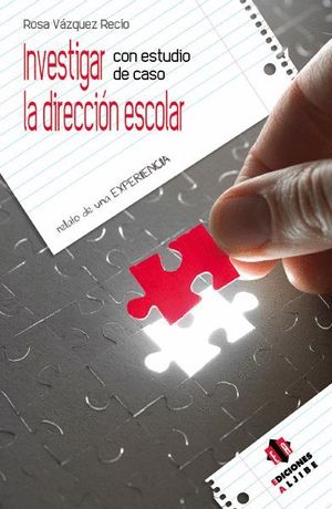 INVESTIGAR CON ESTUDIO DE CASO LA DIRECCIÓN ESCOLAR