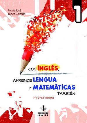 CON INGLÉS,  APRENDE LENGUA Y MATEMÁTICAS TAMBIÉN 1 (1º Y 2º PRIMARIA)