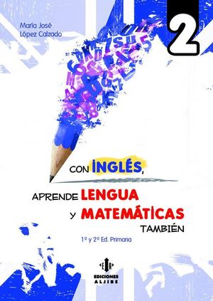 CON INGLÉS, APRENDE LENGUA Y MATEMÁTICAS TAMBIÉN 2 (1º Y 2º PRIMARIA)