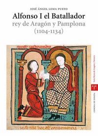 ALFONSO I EL BATALLADOR, REY DE ARAGÓN Y PAMPLONA (1104-1134)