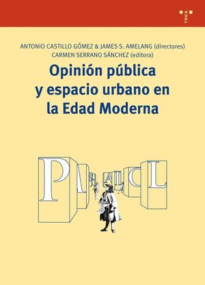 OPINIÓN PÚBLICA Y ESPACIO URBANO EN LA EDAD MODERNA