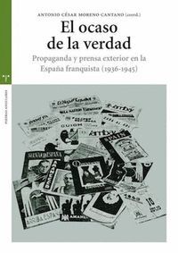 EL OCASO DE LA VERDAD. PROPAGANDA Y PRENSA EXTERIOR EN LA ESPAÑA FRANQUISTA (193