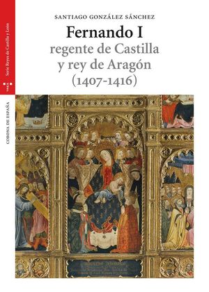 FERNANDO I REGENTE DE CASTILLA Y REY DE ARAGON 1407-1416