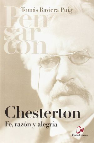 PENSAR CON CHESTERTON. FE, RAZÓN Y ALEGRÍA