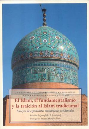 EL ISLAM EL FUNDAMENTALISMO Y LA TRAICION AL ISLAM TRADICIONAL