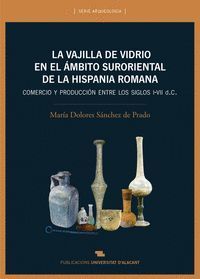 LA VAJILLA DE VIDRIO EN EL ÁMBITO SURORIENTAL DE LA HISPANIA ROMANA