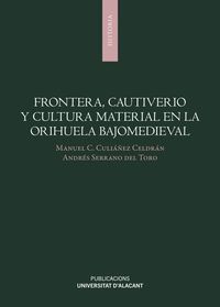 FRONTERA, CAUTIVERIO Y CULTURA MATERIAL EN LA ORIHUELA BAJOMEDIEVAL