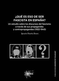 QUE ES ESO DE SER FASCISTA EN ESPAÑA?