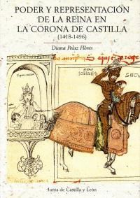 PODER Y REPRESENTACIÓN DE LA REINA EN LA CORONA DE CASTILLA (1418-1496)