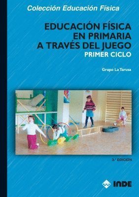 EDUCACIÓN FÍSICA EN PRIMARIA A TRAVÉS DEL JUEGO. PRIMER CICLO