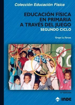 EDUCACIÓN FÍSICA EN PRIMARIA A TRAVÉS DEL JUEGO. SEGUNDO CICLO