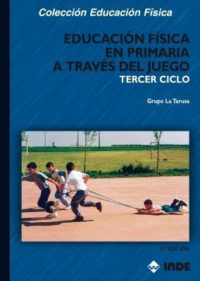 EDUCACIÓN FÍSICA EN PRIMARIA A TRAVÉS DEL JUEGO. TERCER CICLO