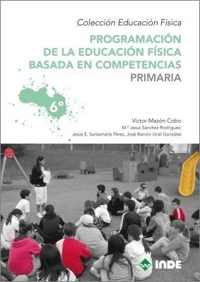 PROGRAMACION DE LA EDUCACION FISICA BASADA EN COMPETENCIAS 6ºE.P.