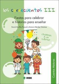 LOS CORRECUENTOS III. FIESTAS PARA CELEBRAR E HISTORIAS PARA