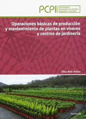 OPERACIONES BÁSICAS DE PRODUCCIÓN Y MANTENIMIENTO DE PLANTAS EN VIVEROS Y CENTRO