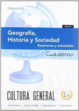 GEOGRAFIA, HISTORIA Y SOCIEDAD (RESUMENES Y ACTIVIDADES CUADERNO NIVEL II) CULTURA GENERAL