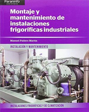 MONTAJE Y MANTENIMIENTO DE INSTALACIONES FRIGORÍFICAS INDUSTRIALES