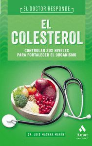 EL COLESTEROL (CONTROLAR SUS NIVELES PARA FORTALECER EL ORGANISMO)