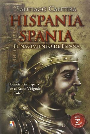 HISPANIA SPANIA EL NACIMIENTO DE ESPAÑA  (2ª ED. AMPLIADA)