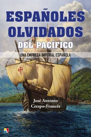 ESPAÑOLES OLVIDADOS DEL PACIFICO (UNA EMPRESA IMPERIAL ESPAÑOLA)