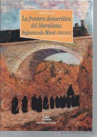 FRONTERA DEMOCRATICA DEL LIBERALISMO: SEGISMUNDO MORET 1838-1913