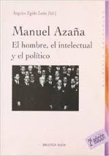 MANUEL AZAÑA: EL HOMBRE,EL INTELECTUAL Y EL POLITICO