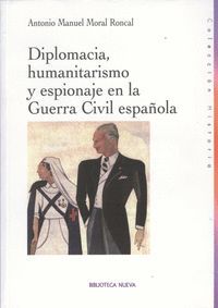 DIPLOMACIA HUMANITARISMO Y ESPIONAJE EN LA GUERRA CIVIL ESPAÑOLA