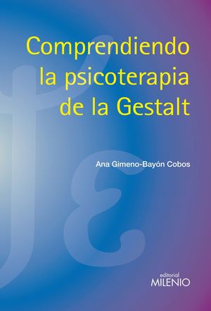 COMPRENDIENDO LA PSICOTERAPIA DE LA GESTALT