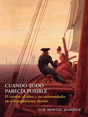 CUANDO TODO PARECIA POSIBLE. EL CUERPO, EL ALMA Y SUS ENFERMEDADES EN EL ROMANTI