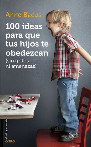 100 IDEAS PARA QUE TUS HIJOS TE OBEDEZCAN (SIN GRITOS NI AMENAZAS)