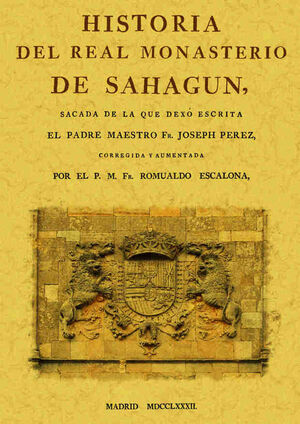 HISTORIA DEL REAL MONASTERIO DE SAHAGÚN (FACSIMIL)