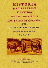 HISTORIA DE LA REBELION Y CASTIGO DE LOS MORISCOS DEL REYNO DE GRANADA 2VOLS.