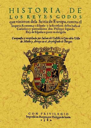 HISTORIA DE LOS REYES GODOS QUE VINIERON DE LA SCITIA DE EUROPA