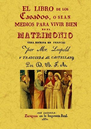 EL LIBRO DE LOS CASADOS: O SEA PARA VIVIR BIEN EN EL MATRIMONIO