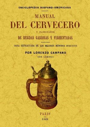 MANUAL DEL CERVECERO Y FABRICANTE DE BEBIDAS GASEOSAS Y FERMENTAD