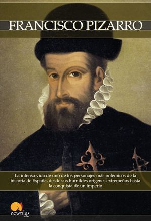 BREVE HISTORIA DE FRANCISCO PIZARRO