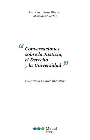 CONVERSACIONES SOBRE LA JUSTICIA, EN DERECHO Y LA UNIVERSIDAD