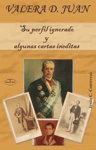 VALERA D. JUAN SU PERFIL IGNORADO Y ALGUNAS CARTAS INEDITAS