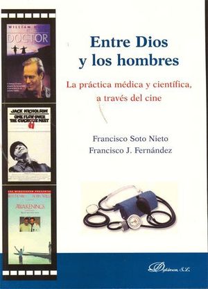 ENTRE DIOS Y LOS HOMBRES. LA PRÁCTICA MÉDICA Y CIENTÍFICA, A TRAVÉS DEL CINE.