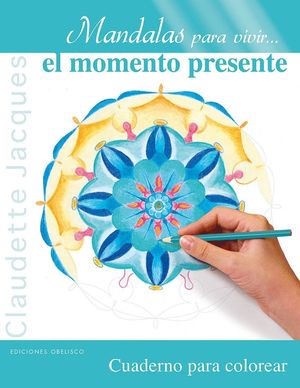 MANDALAS PARA VIVIR...EL MOMENTO PRESENTE