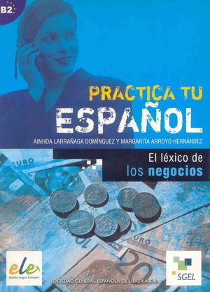 EL LEXICO DE LOS NEGOCIOS (B2) PRACTICA TU ESPAÑOL