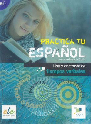 USO Y CONTRASTE DE TIEMPOS VERBALES (B1) PRACTICA TU ESPAÑOL