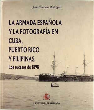 LA ARMADA ESPAÑOLA Y LA FOTOGRAFIA EN CUBA PUERTO RICO Y