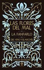 LAS FLORES DEL MAL/ LA FANFARLO/ DEL VINO Y EL HACHÍS